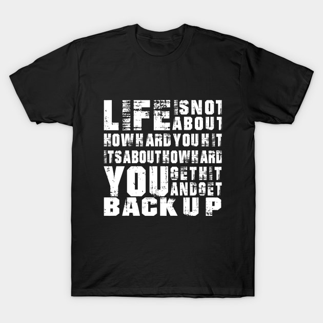 Life isn't about how hard you hit T-Shirt by Wooly Bear Designs